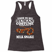 This Is My Human Costume I'm Really A Milk Snake T Shirt Racerback Tank | Artistshot