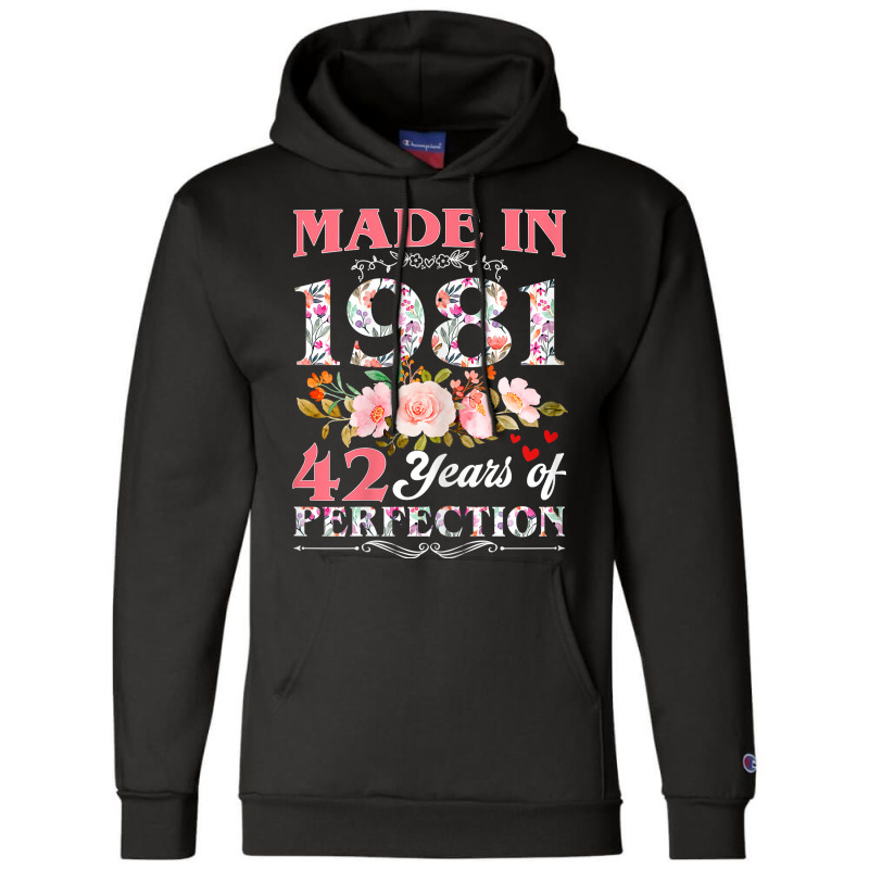 Womens Made In 1981 Floral 42 Year Old 42nd Birthday Gift For Women T Champion Hoodie | Artistshot