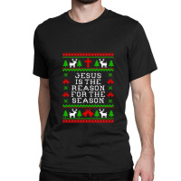 Jesus Is The Reason For The Season - Ugly Christmas Sweater Style Classic T-shirt | Artistshot