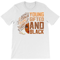 Young Gifted And Black History Month African Melanin Women T Shirt T-shirt | Artistshot