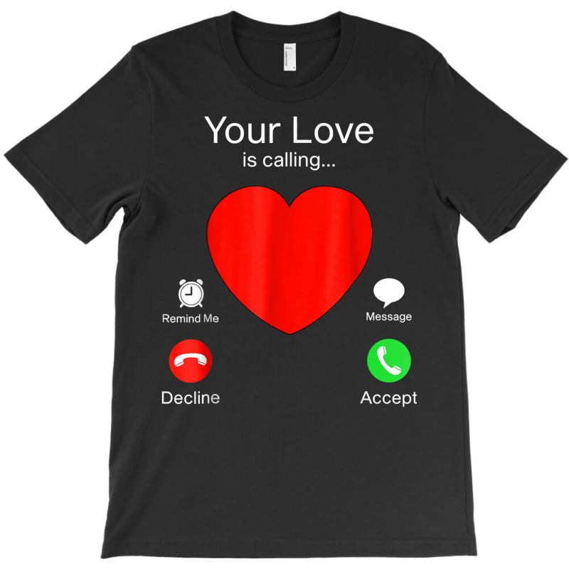 Your Love Is Calling Heart Funny Couple Valentines Day 2023 T Shirt T-shirt | Artistshot