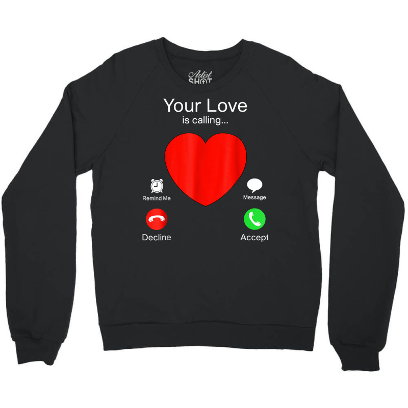 Your Love Is Calling Heart Funny Couple Valentines Day 2023 T Shirt Crewneck Sweatshirt | Artistshot