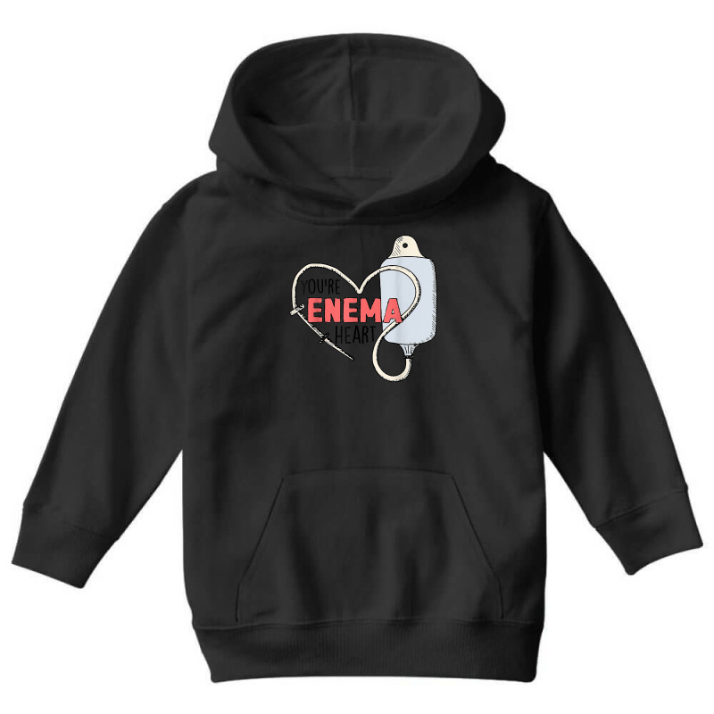 You're Enema Heart Funny Icu Rn Nurse Happy Valentines Day T Shirt Youth Hoodie by shanesxk | Artistshot