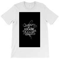 Champagne, Cocaine, Gasoline T-shirt | Artistshot