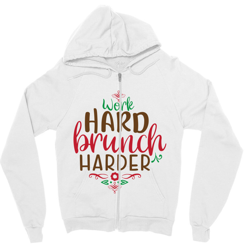 Christmas Work Hard Brunch Harder Zipper Hoodie by Perfect Designers | Artistshot