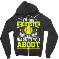 Shortstop Your Coach Warned You About   Softball Shortstop T Shirt Zipper Hoodie | Artistshot