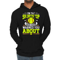 Shortstop Your Coach Warned You About   Softball Shortstop T Shirt Lightweight Hoodie | Artistshot