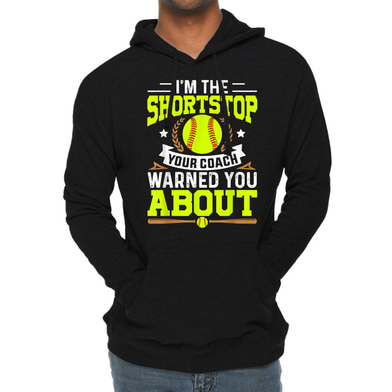 Shortstop Your Coach Warned You About   Softball Shortstop T Shirt Lightweight Hoodie | Artistshot