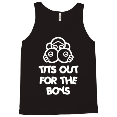 Custom Tits Out For The Boys Tank Top By Budi - Artistshot