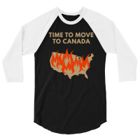 Time To Move To Canada Anti 3/4 Sleeve Shirt | Artistshot