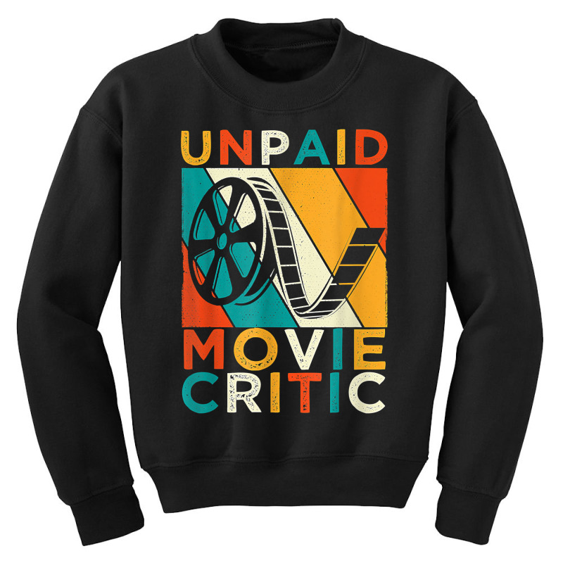 Unpaid Movie Critic Shirt   Film Cinema Motion Picture Fan T Shirt Youth Sweatshirt by wiltoban | Artistshot