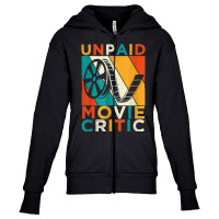 Unpaid Movie Critic Shirt   Film Cinema Motion Picture Fan T Shirt Youth Zipper Hoodie | Artistshot