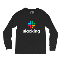 Slacking Art  T Shirt Long Sleeve Shirts | Artistshot