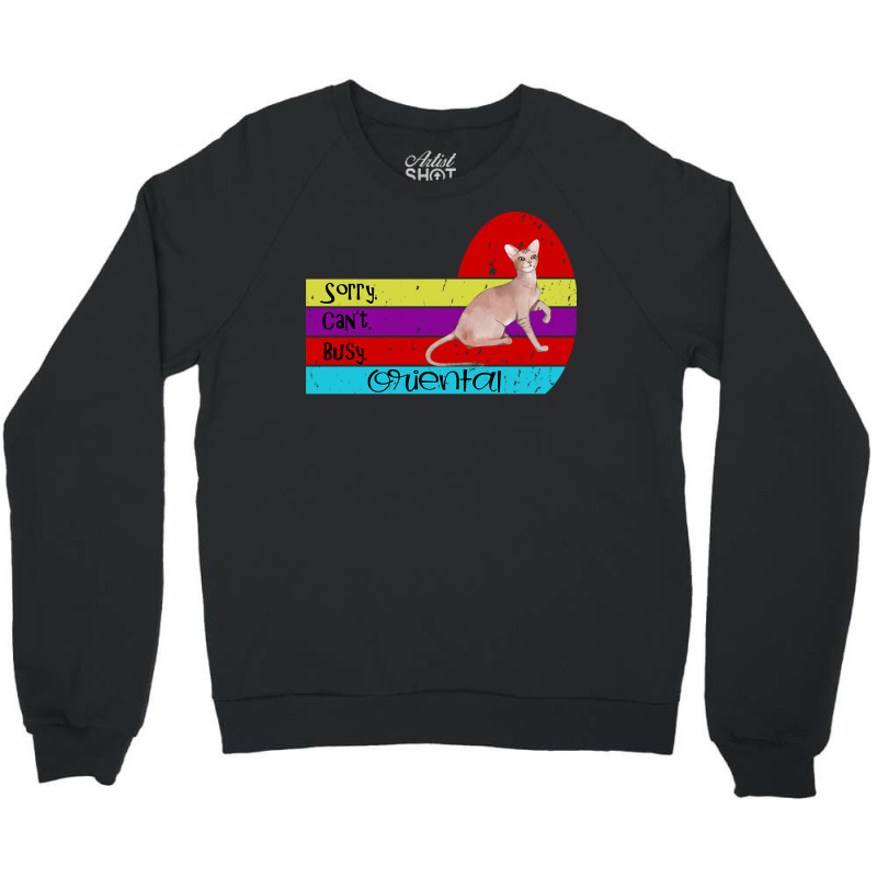 Oriental Cat Sorry Cant Busy Crewneck Sweatshirt | Artistshot