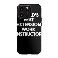 World's Best Extension Work Instructor T Shirt Iphone 13 Pro Case | Artistshot