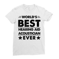 World's Best Hearing Aid Acoustician Ever T Shirt Ladies Fitted T-shirt | Artistshot