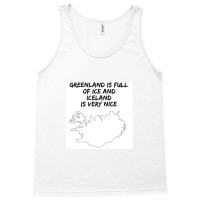 Greenland Is Full Of Ice And Iceland Is Very Nice11 Tank Top | Artistshot