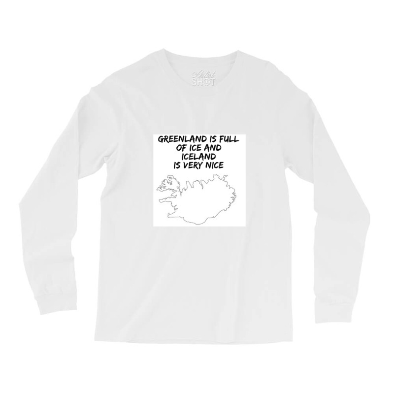 Greenland Is Full Of Ice And Iceland Is Very Nice11 Long Sleeve Shirts | Artistshot