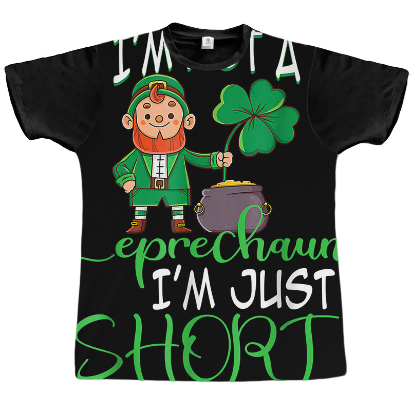 I'm Not A Leprechaun I'm Just Short St Patricks Day Clovers T Shirt Graphic T-shirt | Artistshot