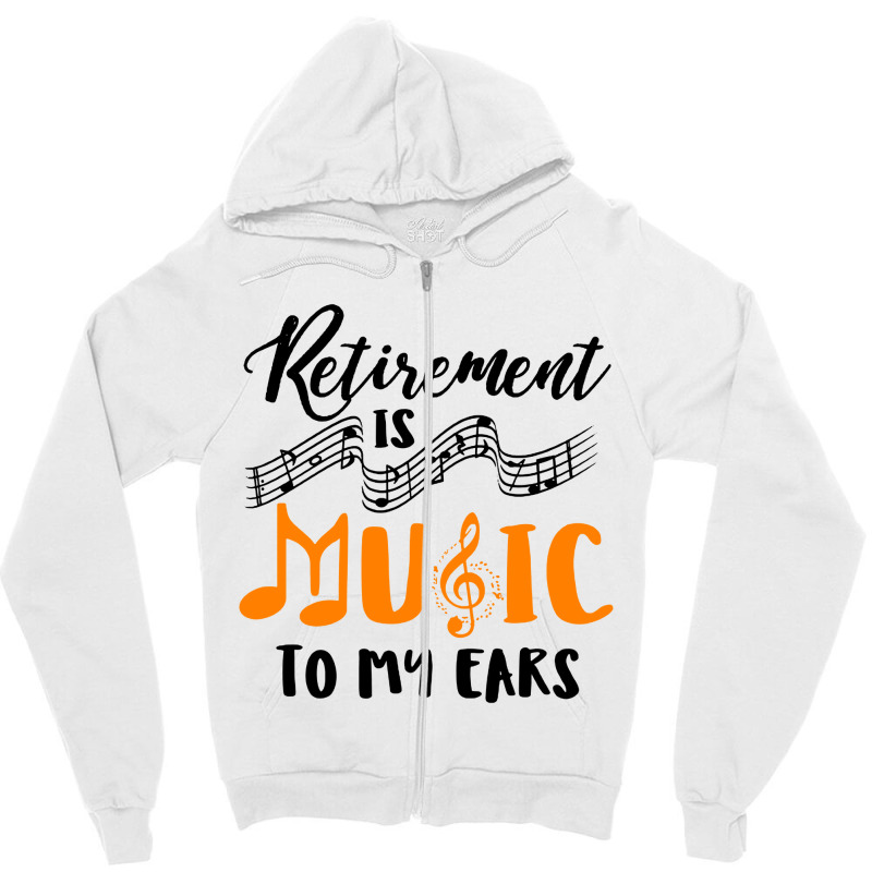 Retirement Is Music To My Ears Zipper Hoodie by Anyaran | Artistshot