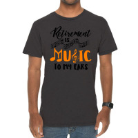 Retirement Is Music To My Ears Vintage T-shirt | Artistshot