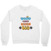 Popular Sayings Work Hard Dream Big Crewneck Sweatshirt | Artistshot