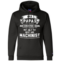 Pnly The Best Papas Are Machinist Machining T Shirt Champion Hoodie | Artistshot