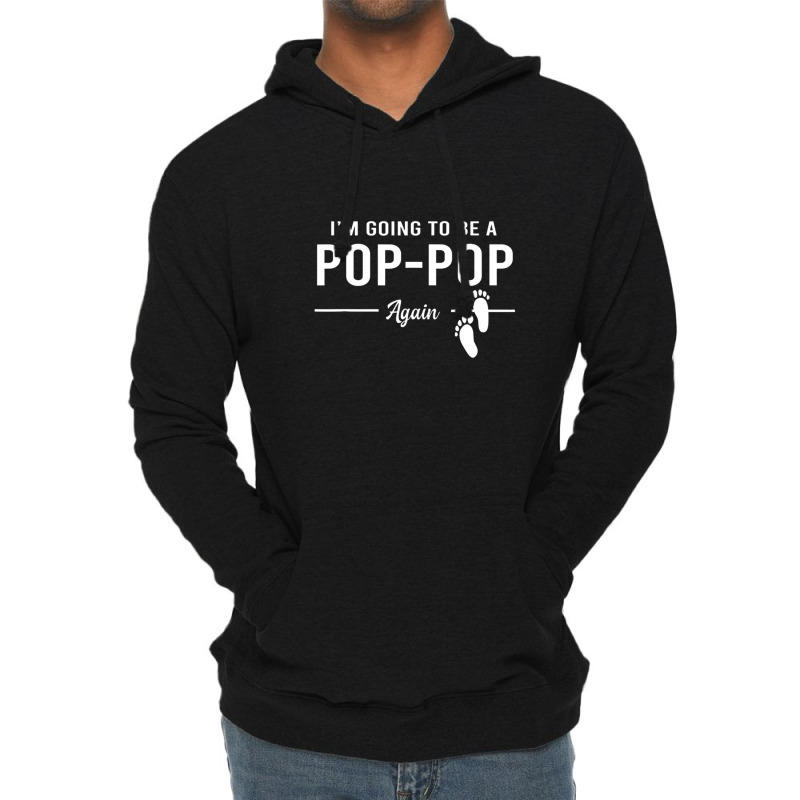 Going To Be A Pop Pop Again Promoted To Pop Pop Lightweight Hoodie | Artistshot