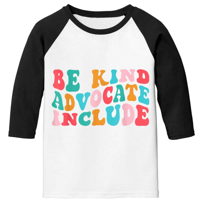 Be Kind Advocate Include Disability Awareness Sped Teacher T Shirt Youth 3/4 Sleeve by bettincam | Artistshot