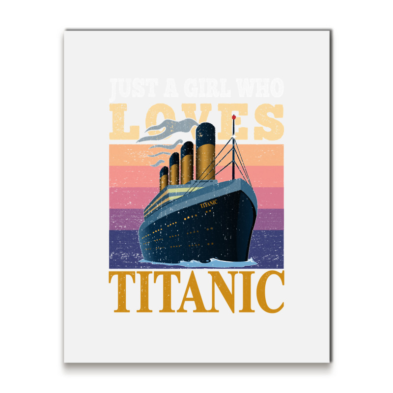 Ship Just A Girl Who Loves Titanic Boat Titanic Girls Woman Sweatshirt Metal Print Vertical | Artistshot