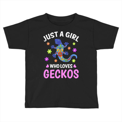 Gecko T  Shirt Just A Girl Who Loves Geckos T  Shirt Toddler T-shirt Designed By Mariegusikowski298
