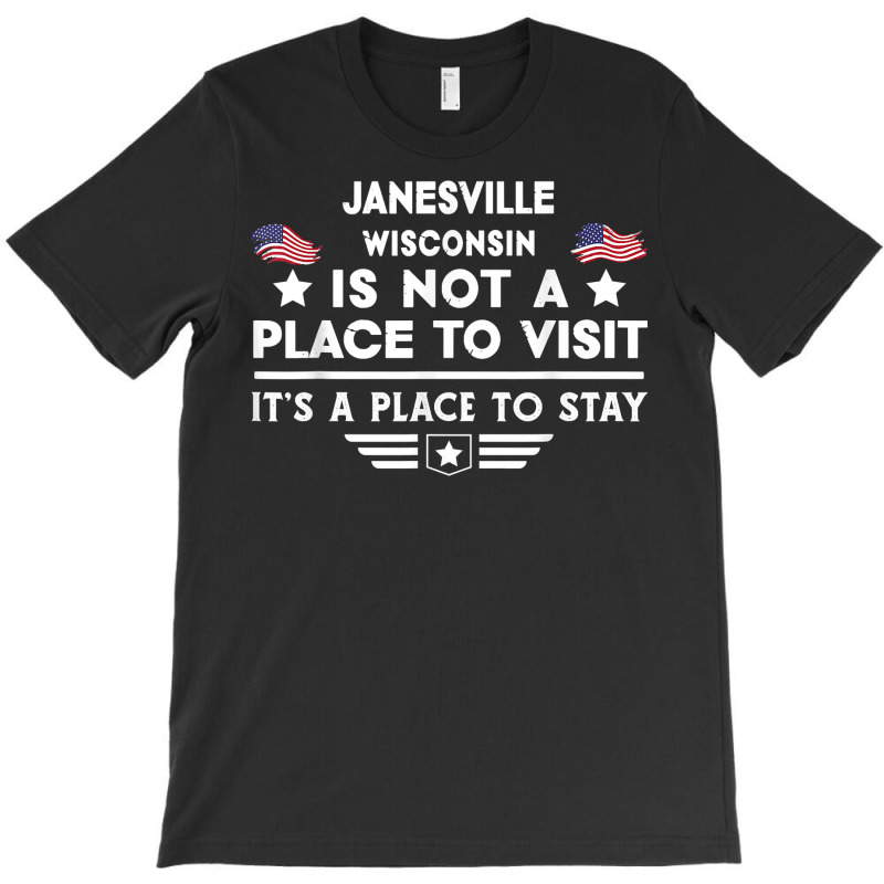 Janesville Wisconsin Place To Stay Usa Town Home City T Shirt T-shirt | Artistshot