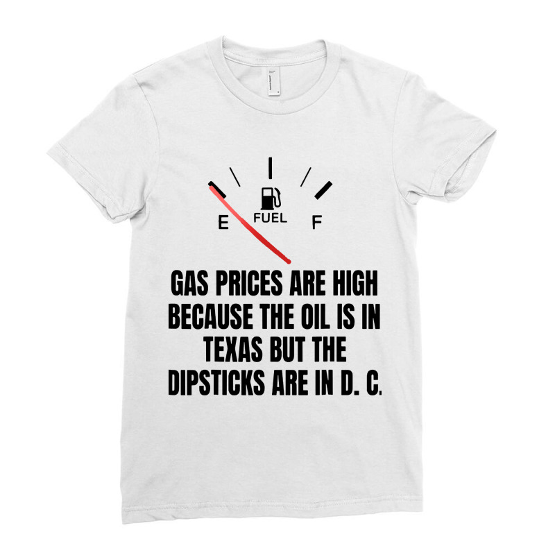 Gas Prices High Oil In Texas Dipsticks Ladies Fitted T-Shirt by Golden Store | Artistshot