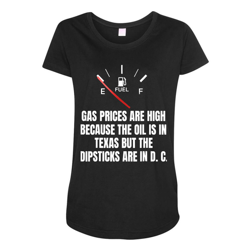 Gas Prices High Oil In Texas Dipsticks Maternity Scoop Neck T-shirt by Golden Store | Artistshot