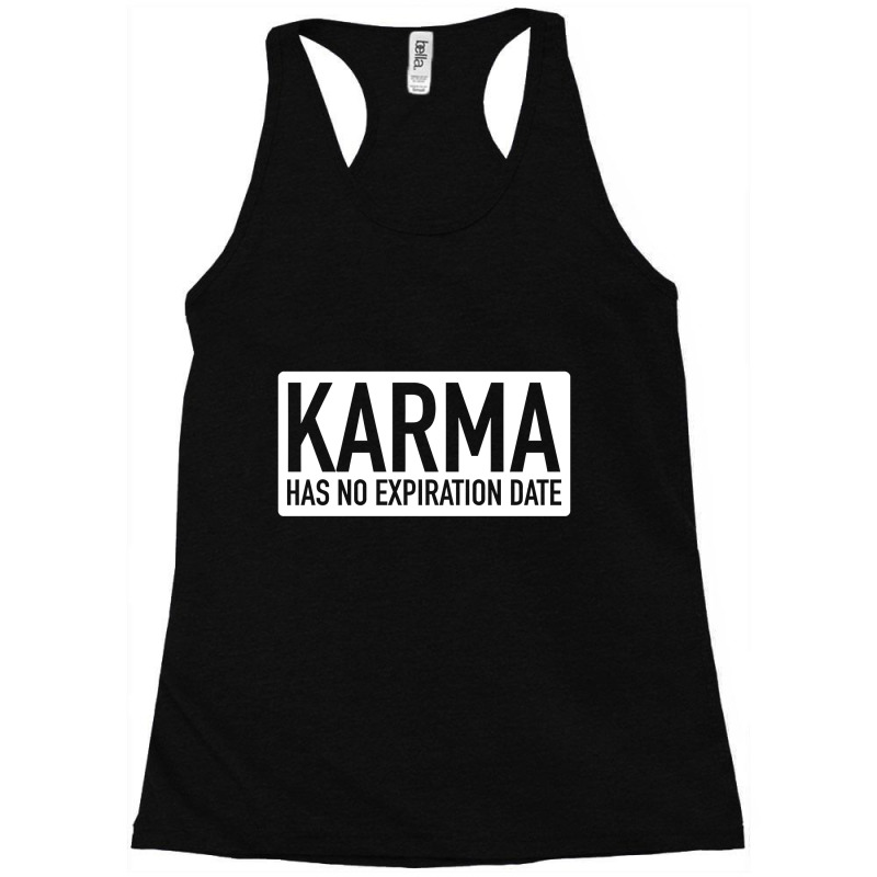 Karma Has No Expiration Date Racerback Tank by adejeje | Artistshot