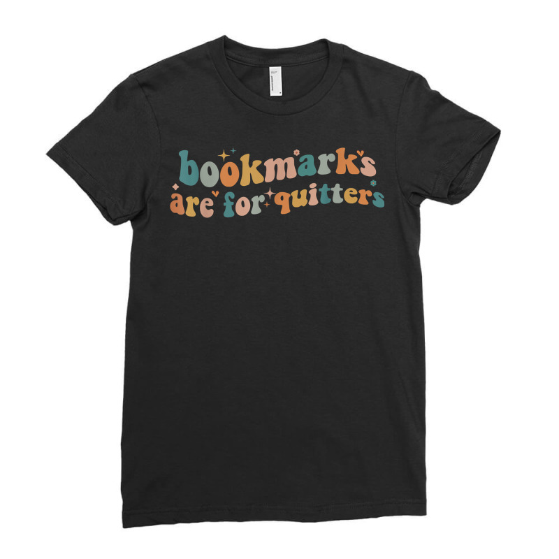 Bookmarks Are For Quitters Book Lover Groovy Retro For Women T Shirt Ladies Fitted T-Shirt by berkenby | Artistshot