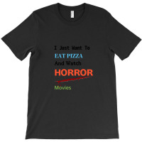 I Just Want To Eat Pizza And Watch Horror Movies Essential T-shirt | Artistshot