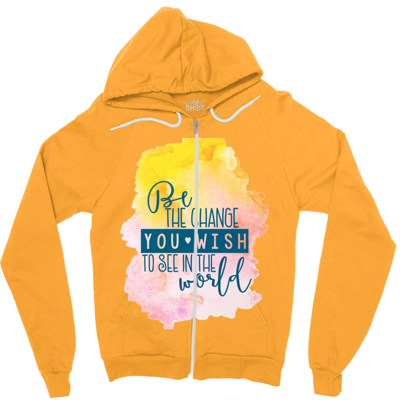 Be The Change Zipper Hoodie by Maryt | Artistshot