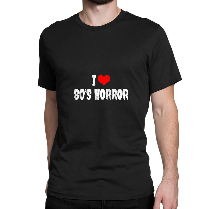 I Love 80's Horror  Horror Fan Gift Classic T-shirt | Artistshot