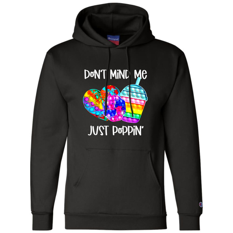 Dont Mind Me Just Poppin Funny Champion Hoodie | Artistshot