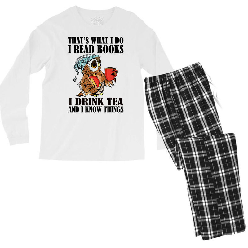 That's What I Do I Read Books I Drink Tea And I Know Things Funny Gift Men's Long Sleeve Pajama Set | Artistshot