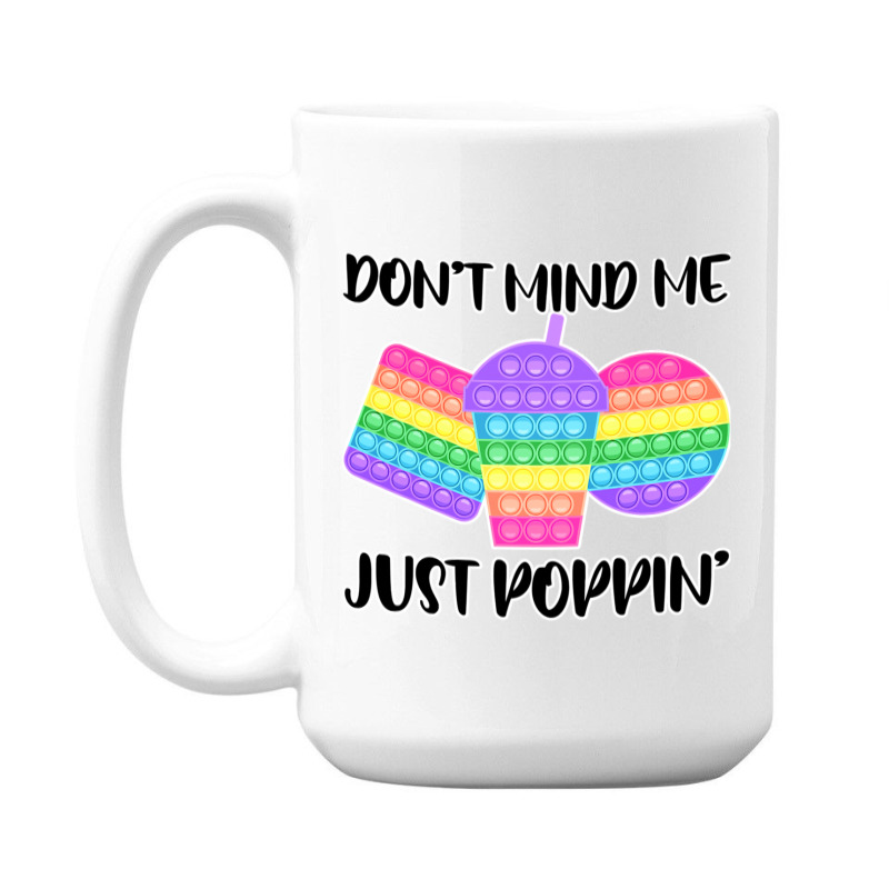 Dont Mind Me Just Poppin Pop It Fidget 15 Oz Coffee Mug | Artistshot