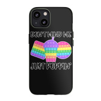 Dont Mind Me Just Poppin Pop It Fidget Iphone 13 Case | Artistshot