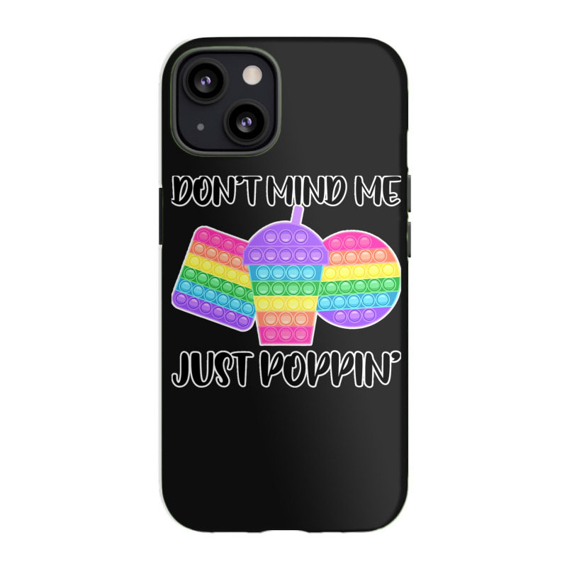 Dont Mind Me Just Poppin Pop It Fidget Iphone 13 Case | Artistshot