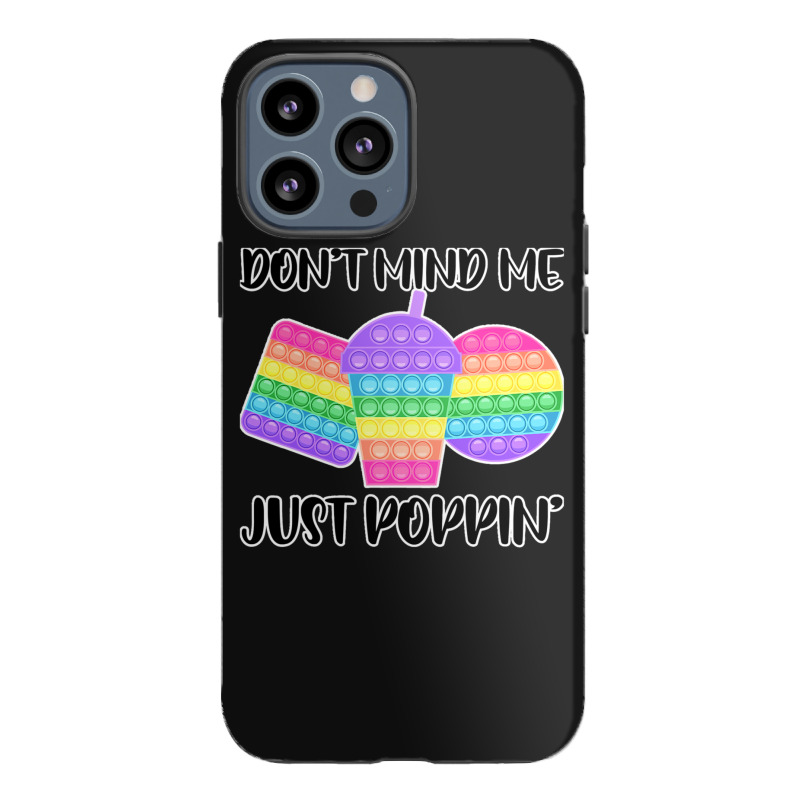 Dont Mind Me Just Poppin Pop It Fidget Iphone 13 Pro Max Case | Artistshot