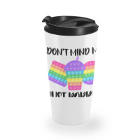 Dont Mind Me Just Poppin Pop It Fidget Travel Mug | Artistshot