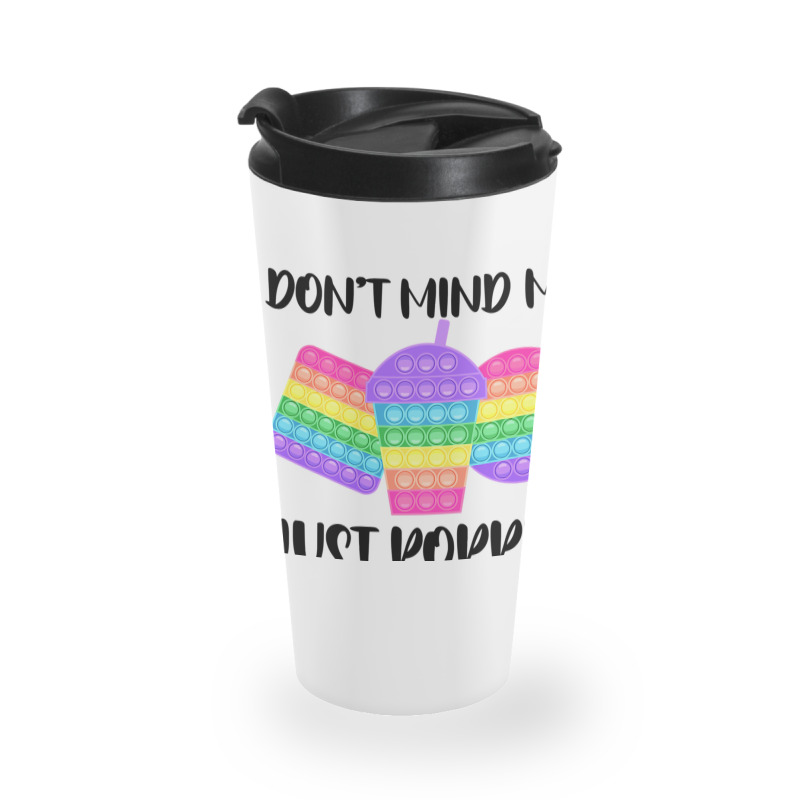 Dont Mind Me Just Poppin Pop It Fidget Travel Mug | Artistshot