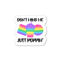 Dont Mind Me Just Poppin Pop It Fidget Sticker | Artistshot