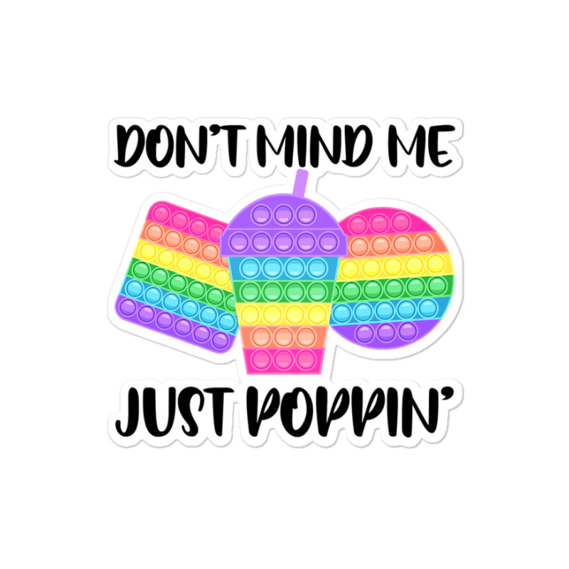 Dont Mind Me Just Poppin Pop It Fidget Sticker | Artistshot