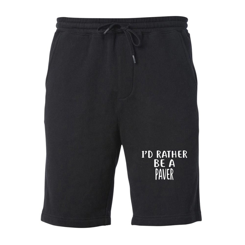 I'd Rather Be A Paver  For Pavers Fleece Short | Artistshot